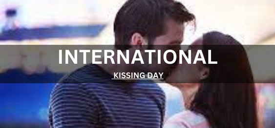INTERNATIONAL KISSING DAY [अंतर्राष्ट्रीय चुम्बन दिवस]